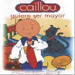 carátula frontal de divx de Caillou - Volumen 04 - Quiere Ser Mayor